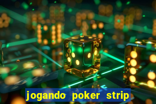 jogando poker strip com a mae